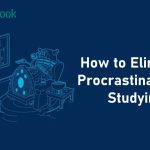 Tips To Stop Procrastinating and Start Studying