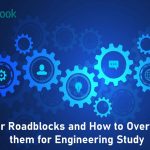major roadblocks and how to overcome them for engineering study